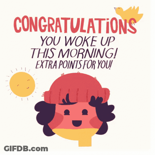 Congratulations You Woke This Morning Extra Points For You GIF