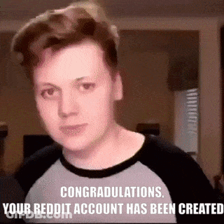 Congratulations Your Reddit Account Has Been Created With A Man In A Black And White Shirt GIF