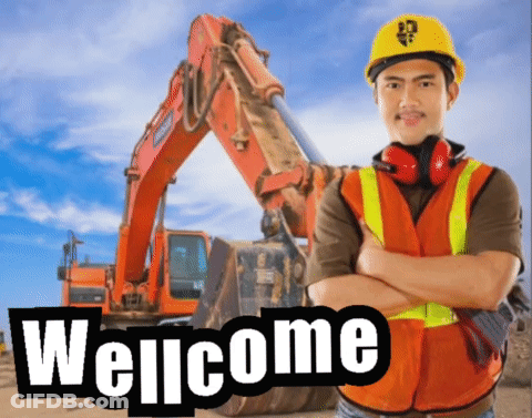 Construction Worker Arms Crossed With Excavator Saying Welcome GIF