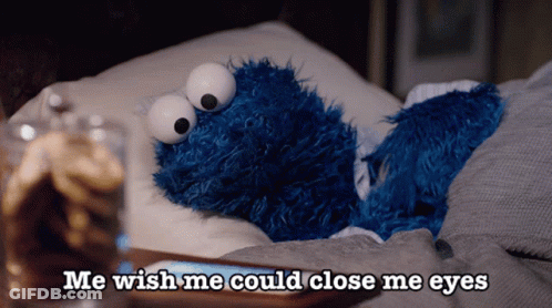 Cookie Monster Laying In Bed Saying Me Wish Me Could Close Me Eyes GIF