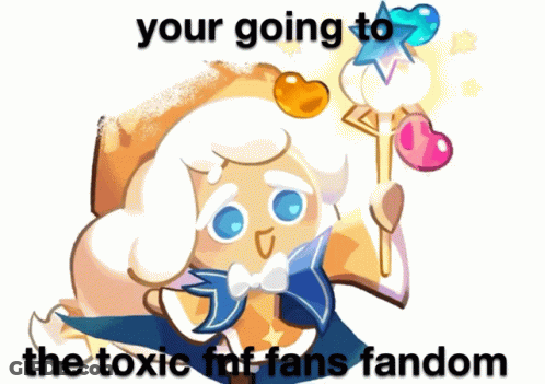 Cookie Saying Your Going To The Toxic FNF Fans Fandom GIF