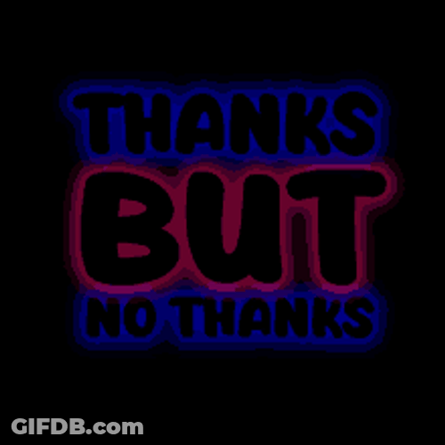 Cool Thanks But No Thanks GIF