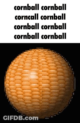 Cornball Saying Cornball GIF