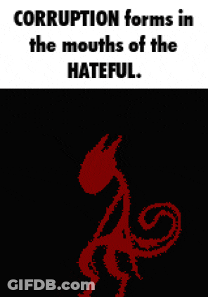 Corruption Forms In Hatful Mouths GIF