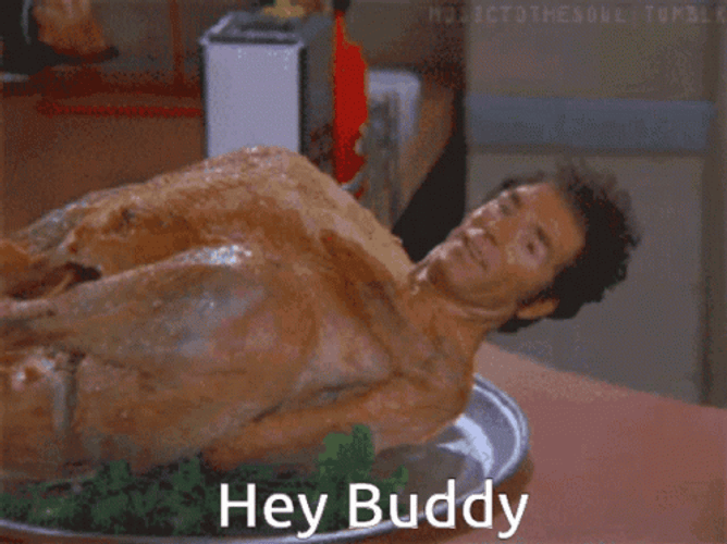 Cosmo Kramer Turkey Hey Buddy Seinfeld GIF