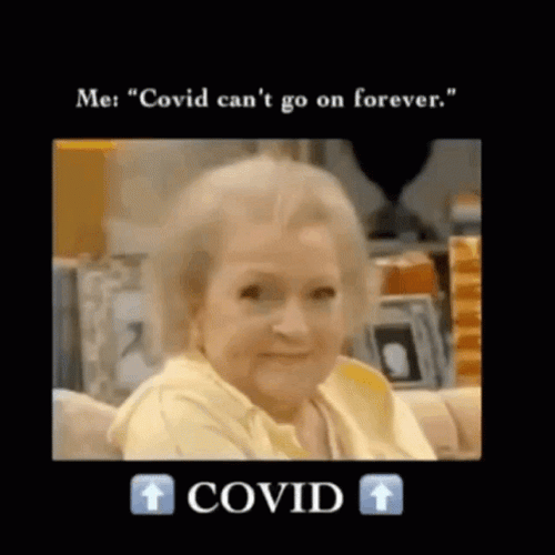 Covid Cant Go On Forever Meme GIF
