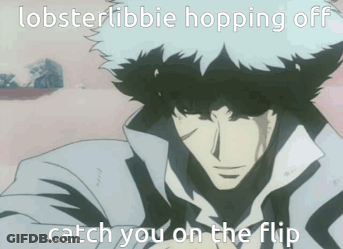 Cowboy Bebop Says Lobsterlibbie Hopping Off And Catch You On The Flip GIF