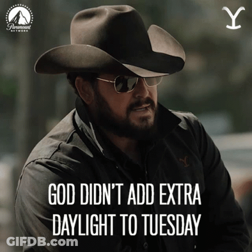 Cowboy Hat Man Says God Didn't Add Extra Daylight To Tuesday GIF