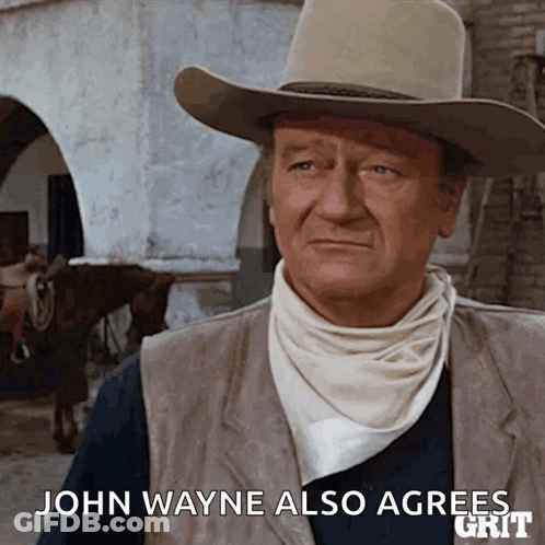 Cowboy Hat Man Says John Wayne Also Agrees GIF