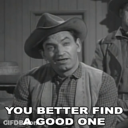 Cowboy Hat Saying You Better Find Good One GIF