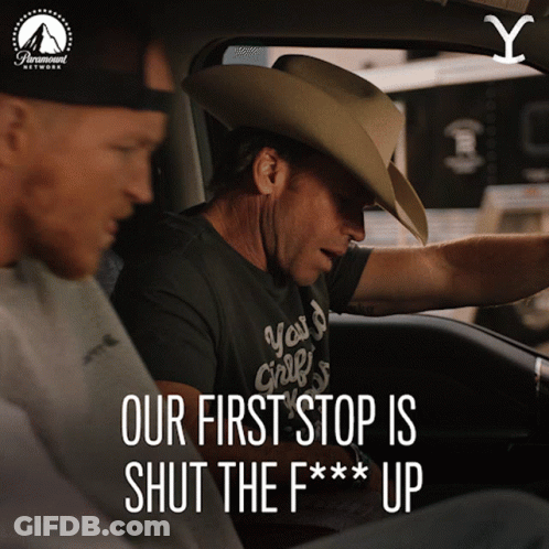 Cowboy In Car Saying Our First Stop Is Shut The F*** Up GIF