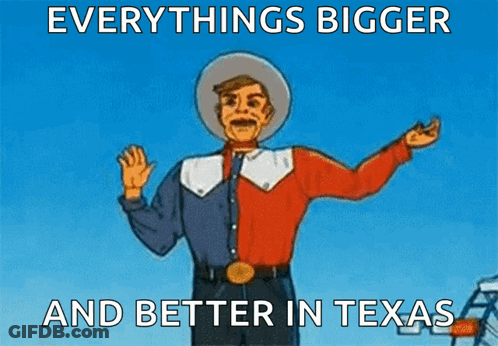 Cowboy Saying Everythings Bigger And Better In Texas GIF