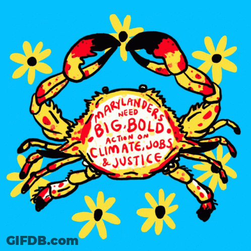 Crab Saying Marylanders Need Big Bold Action On Climate Jobs And Justice GIF