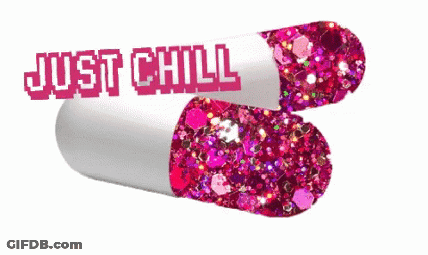 Crazy Pills Just Chill GIF