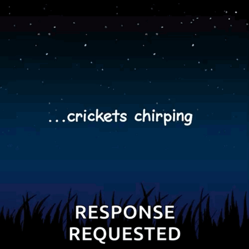 Crickets Chirping Response Requested GIF
