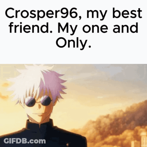 Crosper96 My Best Friend My One And Only GIF