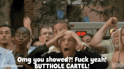 Crowd Omg You Showed Fuck Yeah Butthole Cartel GIF
