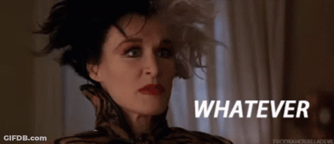 Cruella Glenn Close Whatever GIF