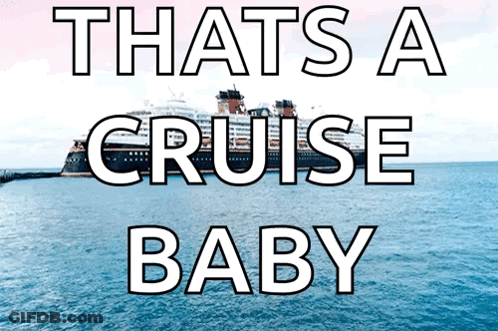 Cruise Ship Saying Cruise Baby GIF