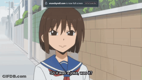 Crunchyroll.com Is Now Full Screen And A Girl Says So It Was A Joke GIF