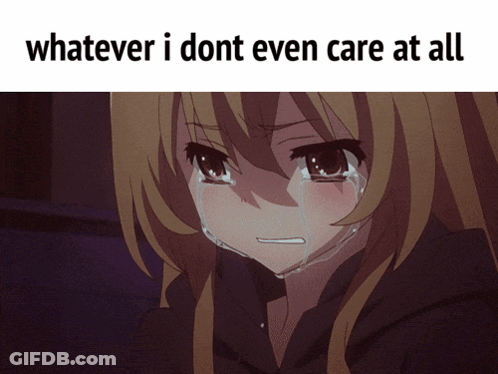 Crying Anime Girl Whatever I Dont Even Care At All GIF