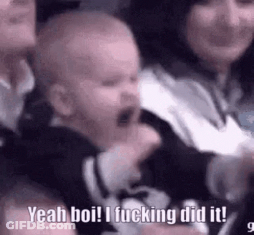 Crying Baby Saying Yeah Boi I Fucking Did It GIF