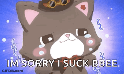 Crying Cat With I'm Sorry I Suck Bbee GIF