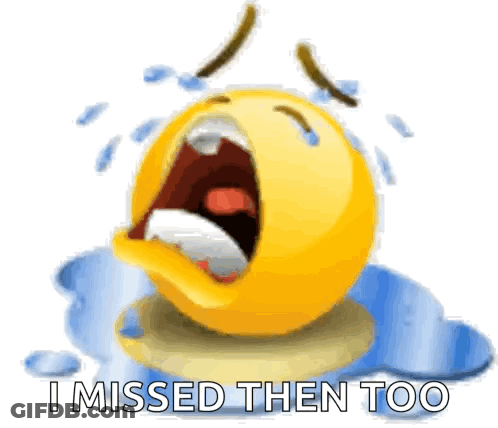 Crying Smiley Face Saying I Missed Then Too GIF