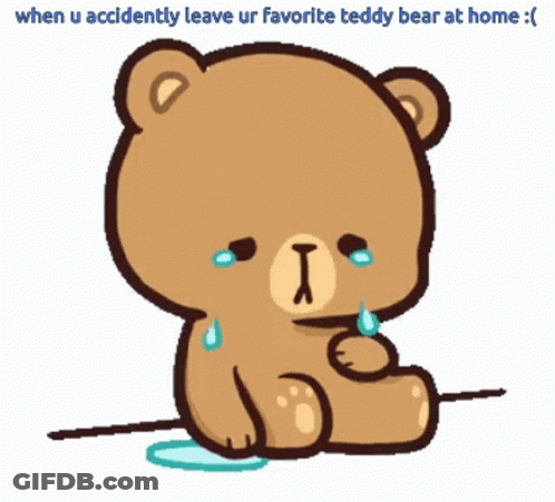 Crying Teddy Bear When U Accidently Leave Ur Favorite Teddy Bear At Home GIF