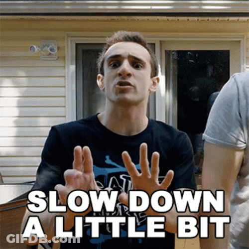 Culter35 Entertaining Slow Down Little Bit GIF