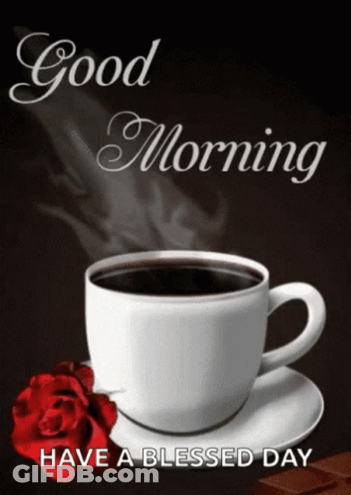 Cup Coffee Good Morning Have A Blessed Day GIF