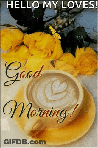 Cup Of Coffee And Yellow Roses Hello My Loves GIF
