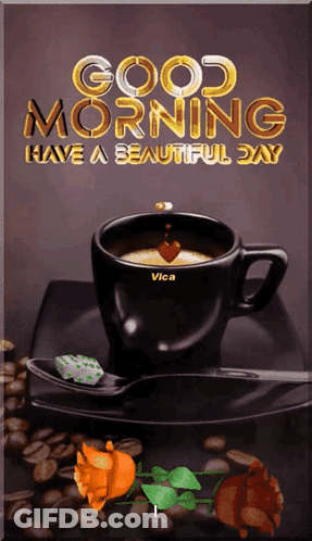 Cup Of Coffee Good Morning Have A Beautiful Day GIF