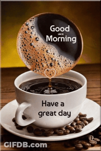 Cup Of Coffee Good Morning Have A Great Day GIF