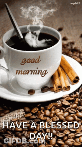 Cup Of Coffee On Saucer Good Morning Have A Blessed Day GIF