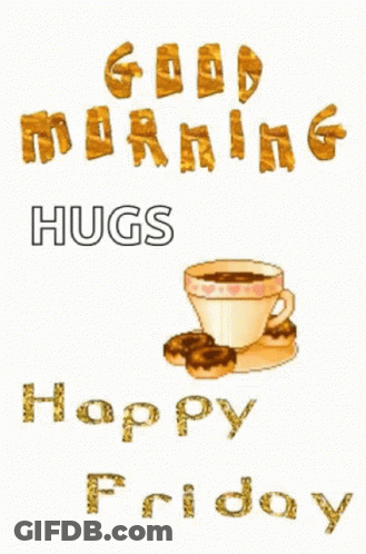 Cup Of Coffee Saying Good Morning Hugs Happy Friday GIF
