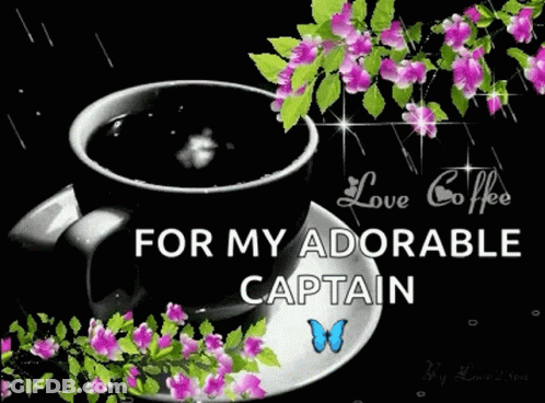 Cup Of Coffee With Flowers And Butterfly For My Adorable Captain GIF