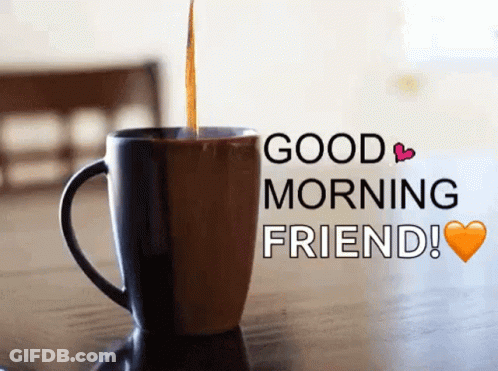 Cup Of Coffee With Good Morning Friend GIF
