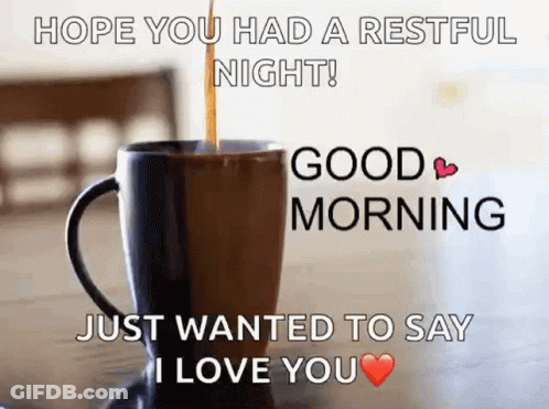 Cup Of Coffee With Hope You Had Restful Night GIF