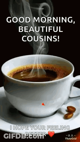 Cup Of Coffee With Steam Good Morning Beautiful Cousins GIF