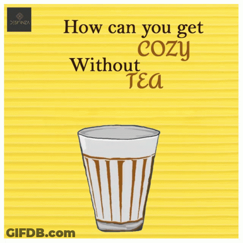 Cup Of Tea Saying How Can You Get Cozy Without Tea GIF