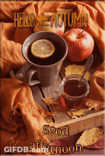 Cup Of Tea With Lemon And Honey Saying Hello Autumn Good Afternoon GIF