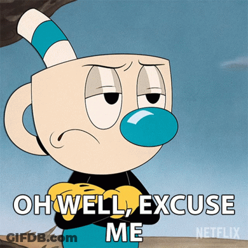 Cuphead Saying Oh Well Excuse Me GIF