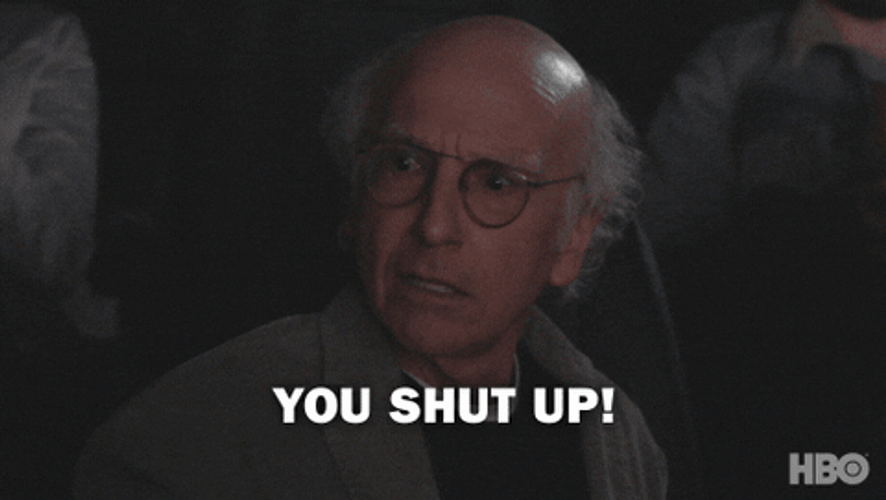 Curb Your Enthusiasm Larry David You Shut Up GIF