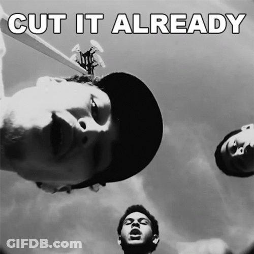 Cut It Already GIF