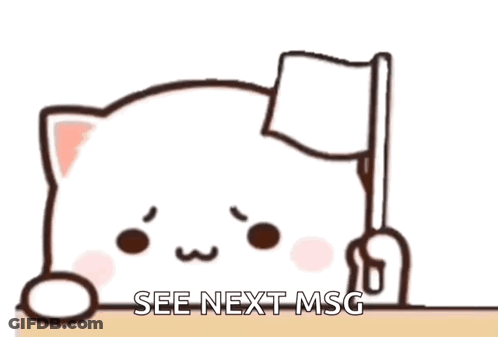 Cute Cartoon Cat Holding White Flag Saying See Next Msg GIF