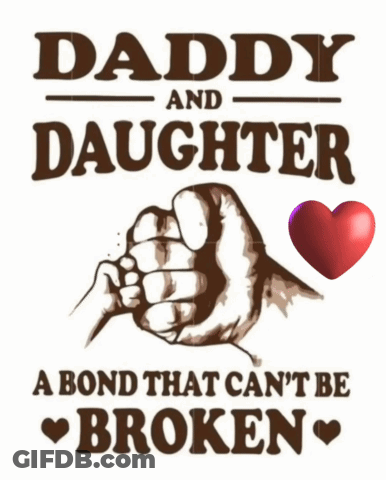Daddy And Daughter A Bond That Cant Be Broken GIF