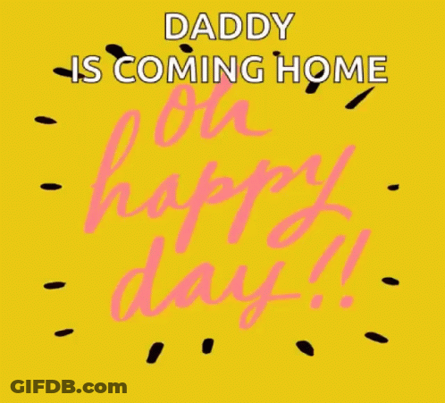 Daddy Coming Home On Happy Day GIF
