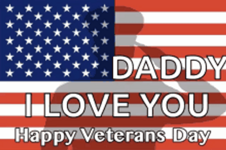Daddy I Love You Happy Veterans Day GIF