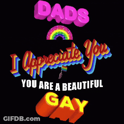 Dads I Appreciate You Beautiful Gay Poster GIF